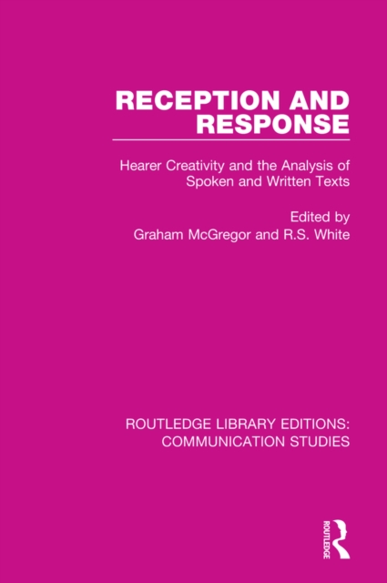 Reception and Response : Hearer Creativity and the Analysis of Spoken and Written Texts, EPUB eBook