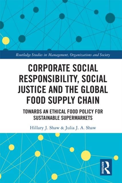Corporate Social Responsibility, Social Justice and the Global Food Supply Chain : Towards an Ethical Food Policy for Sustainable Supermarkets, EPUB eBook