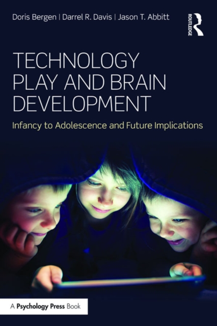 Technology Play and Brain Development : Infancy to Adolescence and Future Implications, PDF eBook
