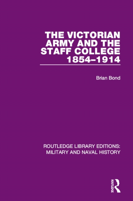 The Victoran Army and the Staff College 1854-1914, PDF eBook