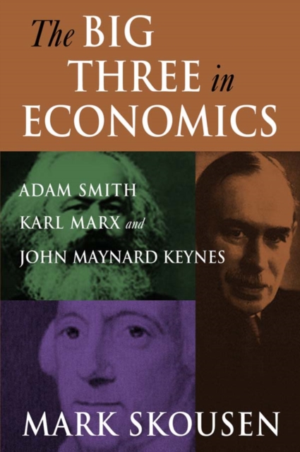 The Big Three in Economics: Adam Smith, Karl Marx, and John Maynard Keynes : Adam Smith, Karl Marx, and John Maynard Keynes, EPUB eBook