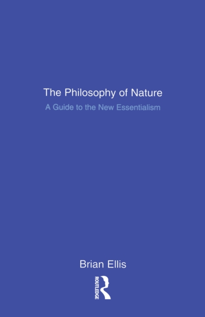 The Philosophy of Nature : A Guide to the New Essentialism, PDF eBook