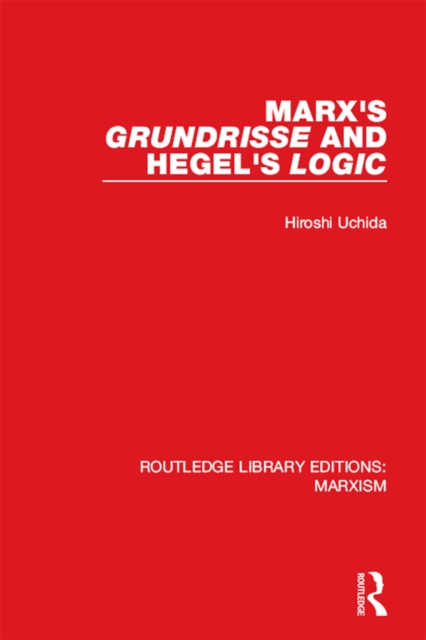 Marx's 'Grundrisse' and Hegel's 'Logic' (RLE Marxism), PDF eBook