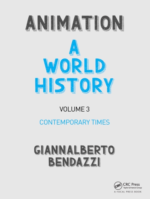 Animation: A World History : Volume III: Contemporary Times, PDF eBook