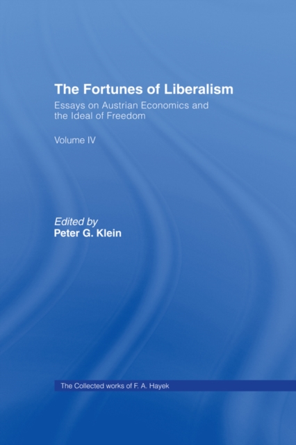 The Fortunes of Liberalism : Essays on Austrian Economics and the Ideal of Freedom, PDF eBook