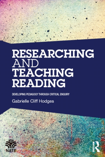 Researching and Teaching Reading : Developing pedagogy through critical enquiry, PDF eBook
