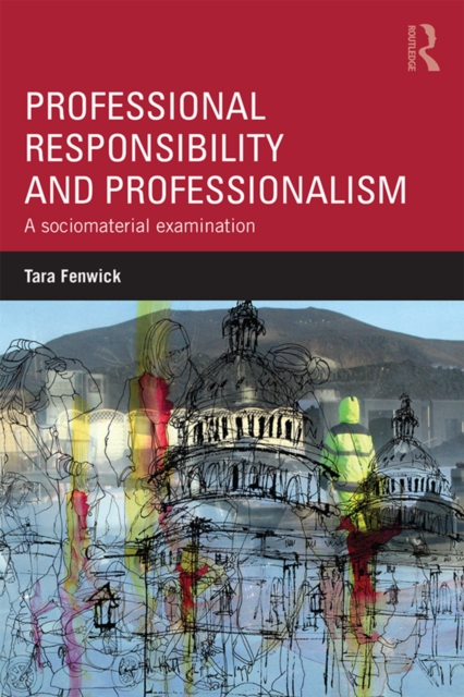 Professional Responsibility and Professionalism : A sociomaterial examination, PDF eBook