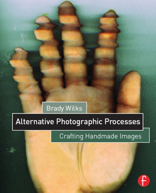 Alternative Photographic Processes : Crafting Handmade Images, PDF eBook