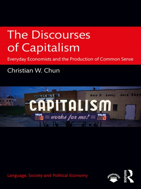 The Discourses of Capitalism : Everyday Economists and the Production of Common Sense, EPUB eBook