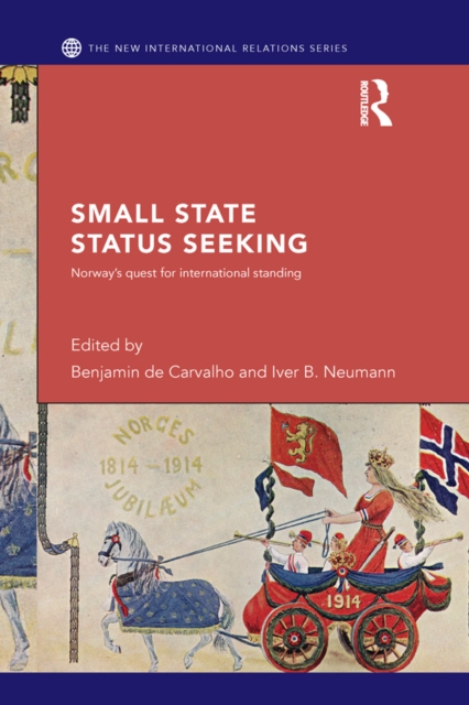 Small State Status Seeking : Norway's Quest for International Standing, EPUB eBook