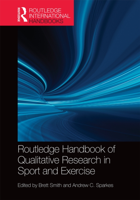 Routledge Handbook of Qualitative Research in Sport and Exercise, PDF eBook
