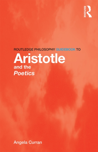 Routledge Philosophy Guidebook to Aristotle and the Poetics, PDF eBook