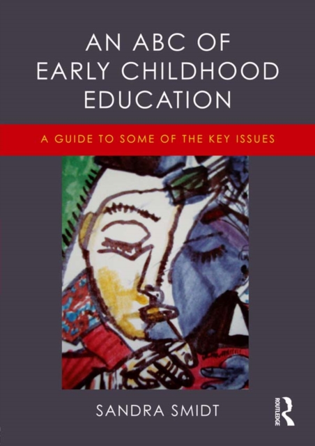 An ABC of Early Childhood Education : A guide to some of the key issues, PDF eBook