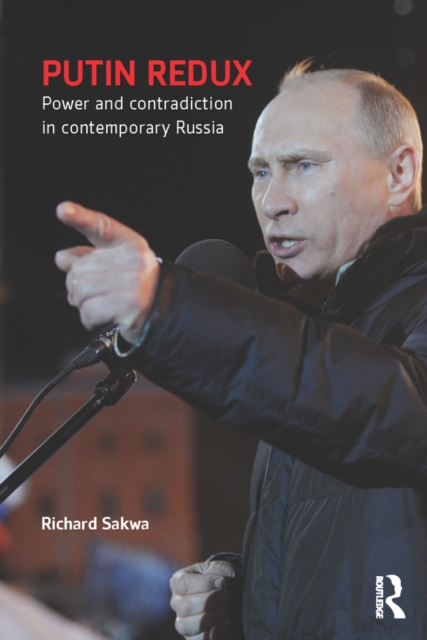 Putin Redux : Power and Contradiction in Contemporary Russia, EPUB eBook