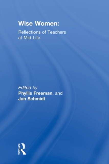 Wise Women : Reflections of Teachers at Mid-Life, PDF eBook