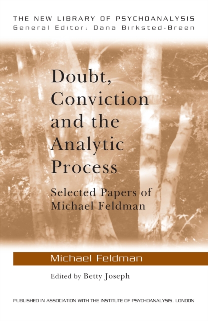 Doubt, Conviction and the Analytic Process : Selected Papers of Michael Feldman, PDF eBook