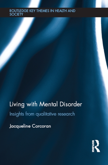 Living with Mental Disorder : Insights from Qualitative Research, EPUB eBook