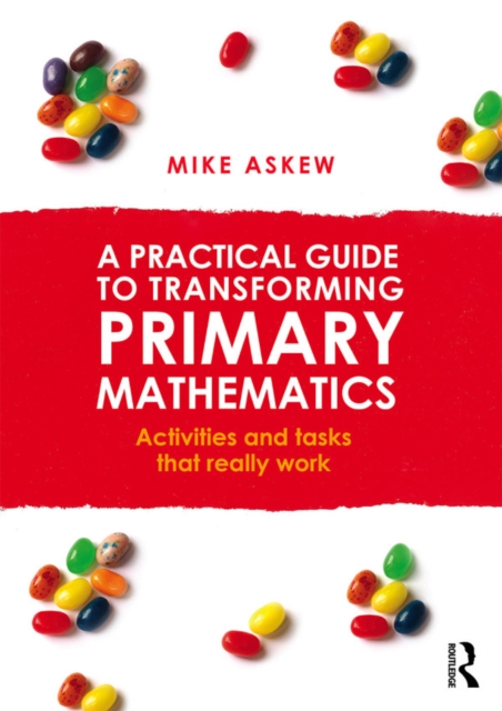A Practical Guide to Transforming Primary Mathematics : Activities and tasks that really work, EPUB eBook