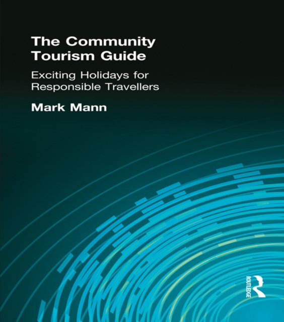 The Community Tourism Guide : Exciting Holidays for Responsible Travellers, EPUB eBook