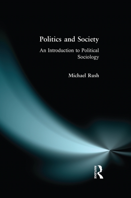Politics and Society : An Introduction to Political Sociology, PDF eBook