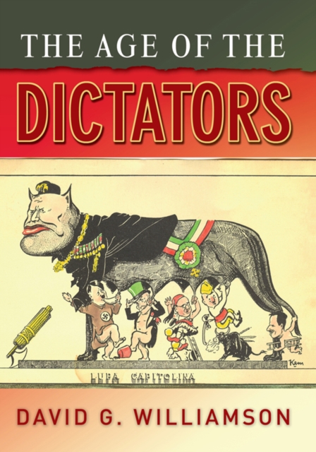 The Age of the Dictators : A Study of the European Dictatorships, 1918-53, PDF eBook