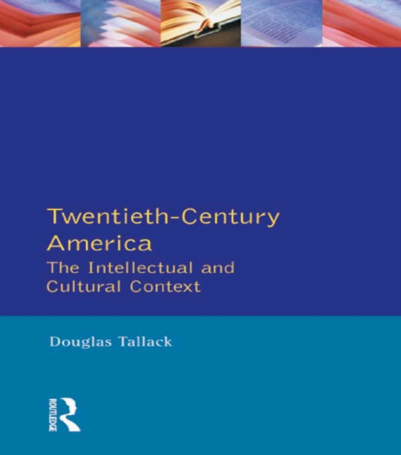 Twentieth-Century America : The Intellectual and Cultural Context, PDF eBook