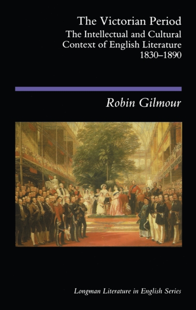 The Victorian Period : The Intellectual and Cultural Context of English Literature, 1830 - 1890, PDF eBook
