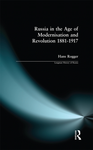 Russia in the Age of Modernisation and Revolution 1881 - 1917, EPUB eBook