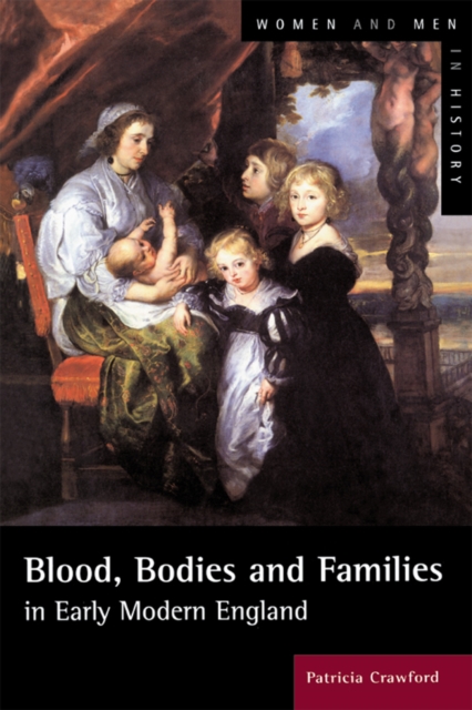 Blood, Bodies and Families in Early Modern England, PDF eBook