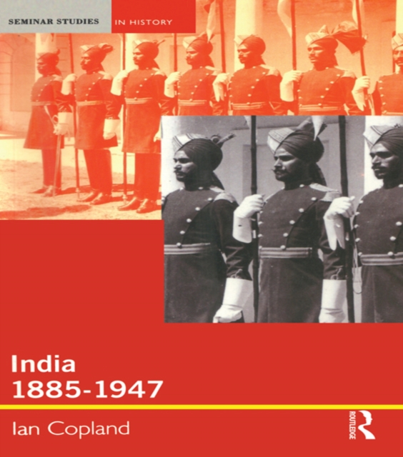 India 1885-1947 : The Unmaking of an Empire, PDF eBook