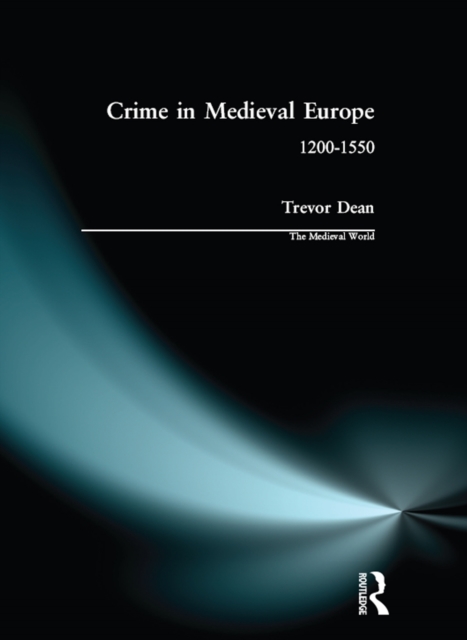 Crime in Medieval Europe : 1200-1550, EPUB eBook