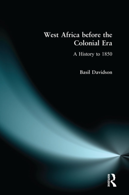 West Africa before the Colonial Era : A History to 1850, EPUB eBook