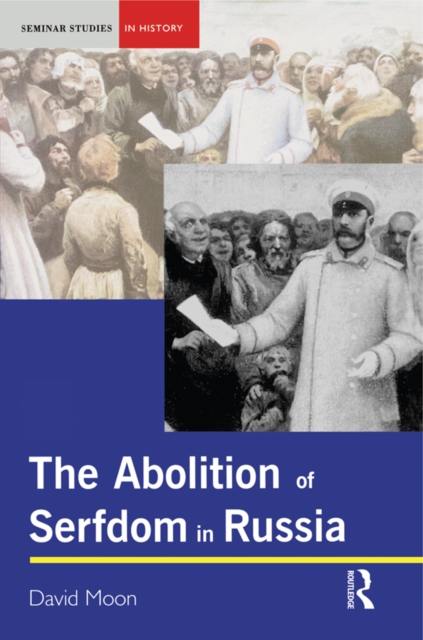 The Abolition of Serfdom in Russia : 1762-1907, EPUB eBook