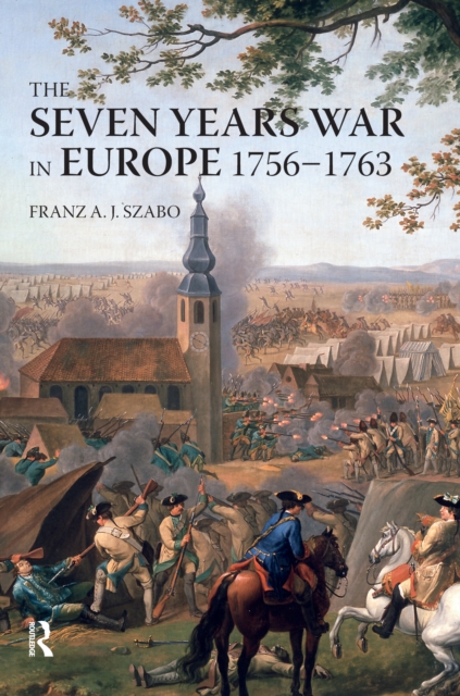 The Seven Years War in Europe : 1756-1763, PDF eBook