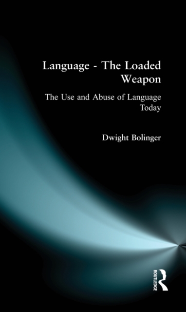 Language - The Loaded Weapon : The Use and Abuse of Language Today, PDF eBook
