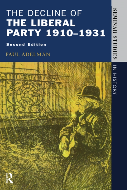 The Decline Of The Liberal Party 1910-1931, PDF eBook