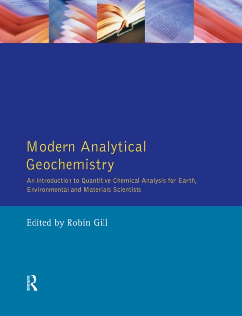 Modern Analytical Geochemistry : An Introduction to Quantitative Chemical Analysis Techniques for Earth, Environmental and Materials Scientists, EPUB eBook