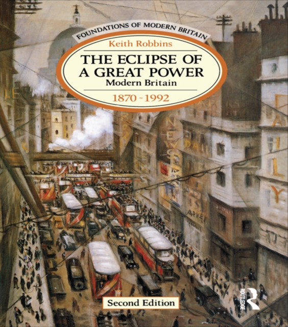 The Eclipse of a Great Power : Modern Britain 1870-1992, EPUB eBook