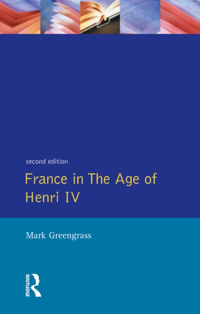 France in the Age of Henri IV : The Struggle for Stability, PDF eBook