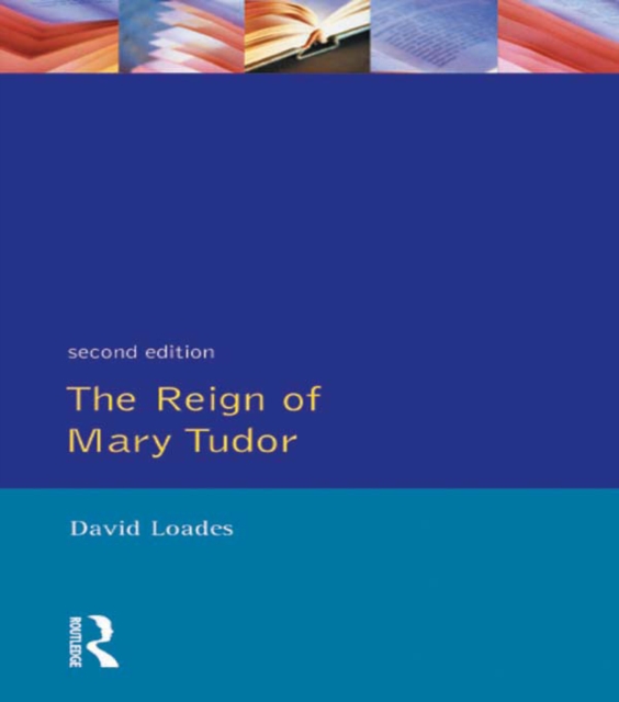 The Reign of Mary Tudor : Politics, Government and Religion in England 1553-58, EPUB eBook