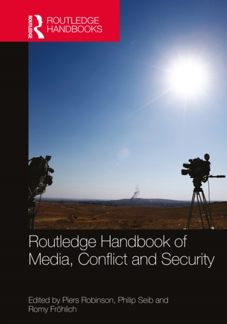 Routledge Handbook of Media, Conflict and Security, PDF eBook