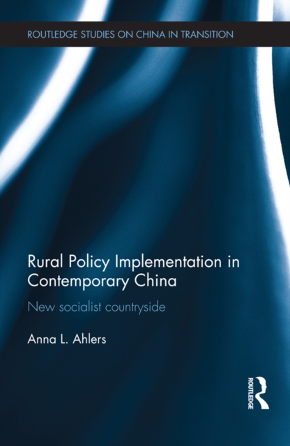 Rural Policy Implementation in Contemporary China : New Socialist Countryside, PDF eBook
