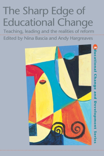 The Sharp Edge of Educational Change : Teaching, Leading and the Realities of Reform, PDF eBook