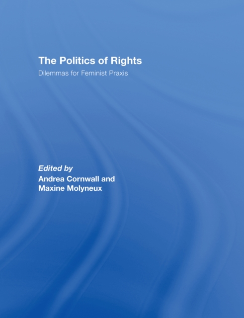 The Politics of Rights : Dilemmas for Feminist Praxis, EPUB eBook