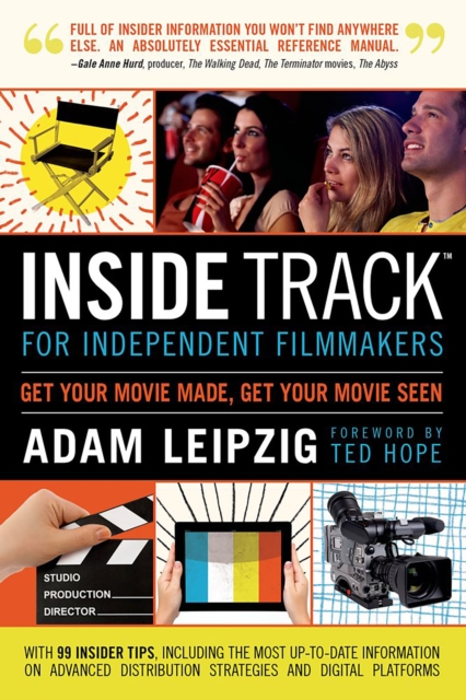 Inside Track for Independent Filmmakers : Get Your Movie Made, Get Your Movie Seen, Paperback / softback Book