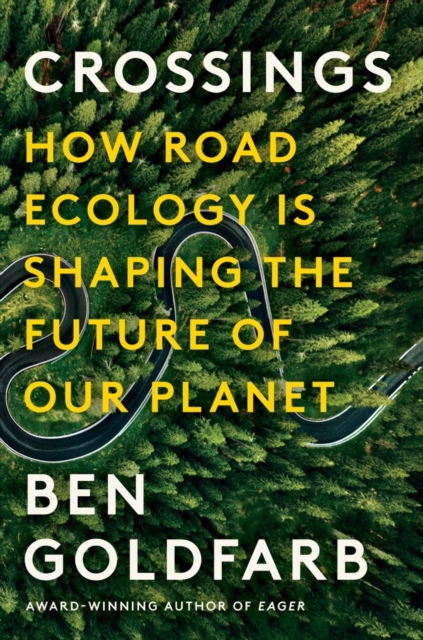 Crossings : How Road Ecology Is Shaping the Future of Our Planet, Hardback Book