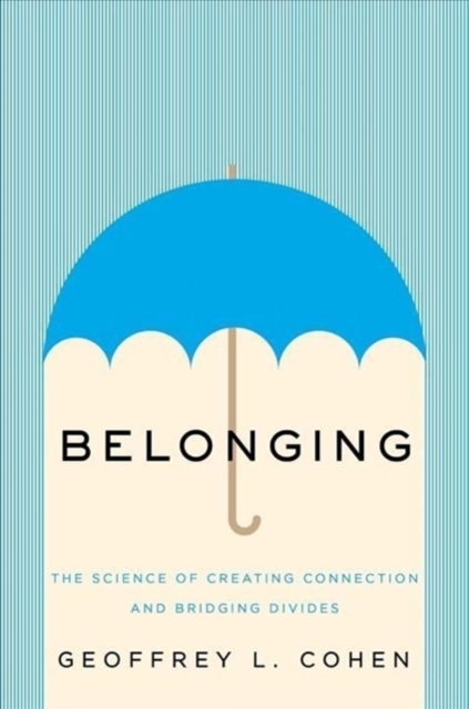 Belonging : The Science of Creating Connection and Bridging Divides, Hardback Book