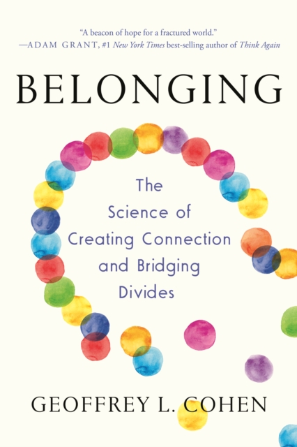 Belonging : The Science of Creating Connection and Bridging Divides, EPUB eBook