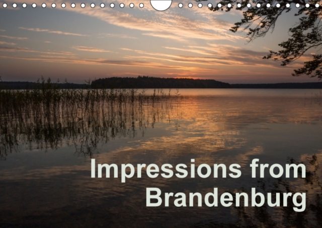 Impressions from Brandenburg : Images of Places in Brandenburg, Germany, Calendar Book