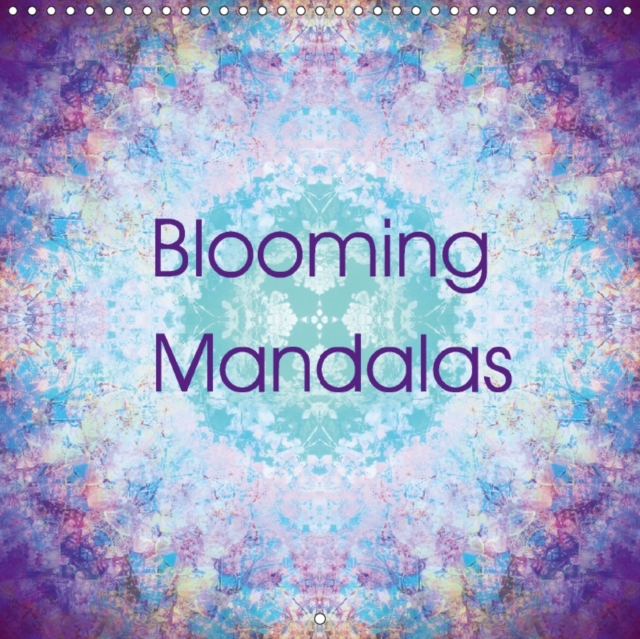 Blooming Mandalas 2018 : Photographic Mandalas from Flowers., Calendar Book